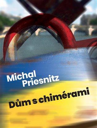 Kniha: Dům s chimérami - Priesnitz, Michal