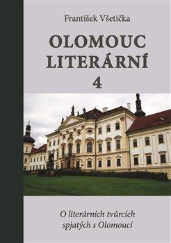 Kniha: Olomouc literární 4 - Všetička, František