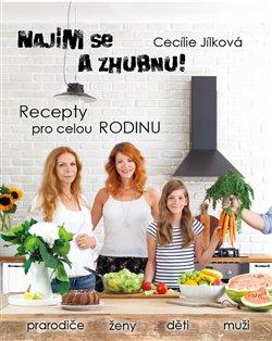 Kniha: Najím se a zhubnu! - Recepty pro celou r - Jílková, Cecílie