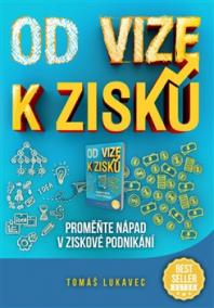 Od vize k zisku: Proměňte nápad v ziskov