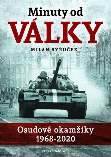 Kniha: Minuty do války - Osudové okamžiky 1968- - Syruček Milan