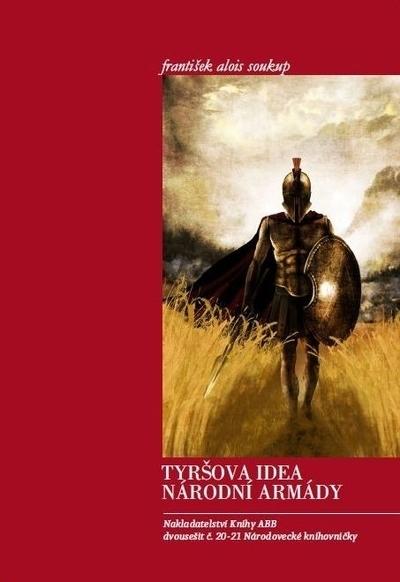 Kniha: Tyršova idea národní armády - František Alois Soukup