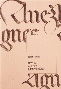 Kniha: Návrat Anežky Přemyslovny - Josef Tomáš