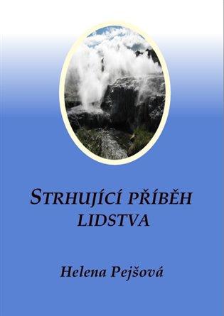 Kniha: Strhující příběh lidstva - Pejšová, Helena