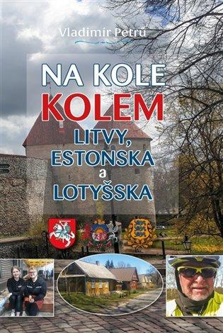 Kniha: Na kole kolem Litvy, Estonska a Lotyšska - Petrů, Vladimír