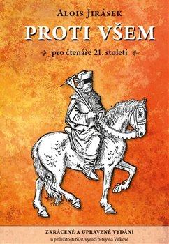 Kniha: Proti všem - Jirásek, Alois