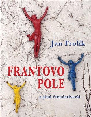 Kniha: Frantovo pole a jiná čtrnáctiverší - Frolík, Jan
