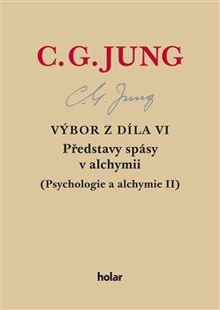 Kniha: Výbor z díla VI. - Představy spásy v alchymii - Carl Gustav Jung