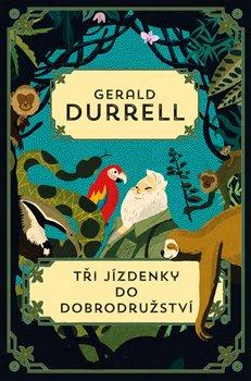 Kniha: Tři jízdenky do Dobrodružství - Durrell, Gerald