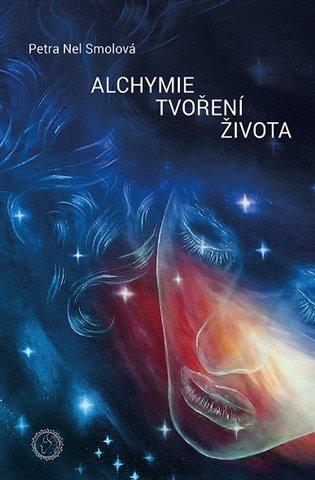 Kniha: Alchymie tvoření života - Smolová, Petra Nel