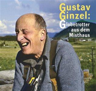 Kniha: Gustav Ginzel: Globetrotter aus dem Misthausautor neuvedený