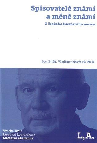 Kniha: Spisovatelé známí a méně známí: Z českého literárního muzea - Novotný, Vladimír