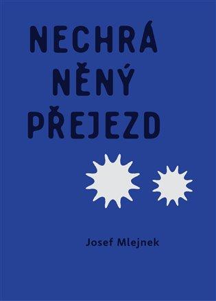 Kniha: Nechráněný přejezd - Mlejnek, Josef