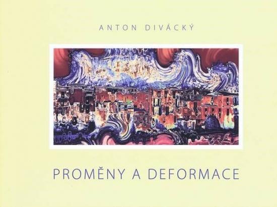 Kniha: Proměny a deformace - Divácký Anton