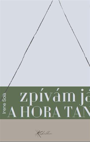 Kniha: Zpívám já a hora tančí - Sola, Irene