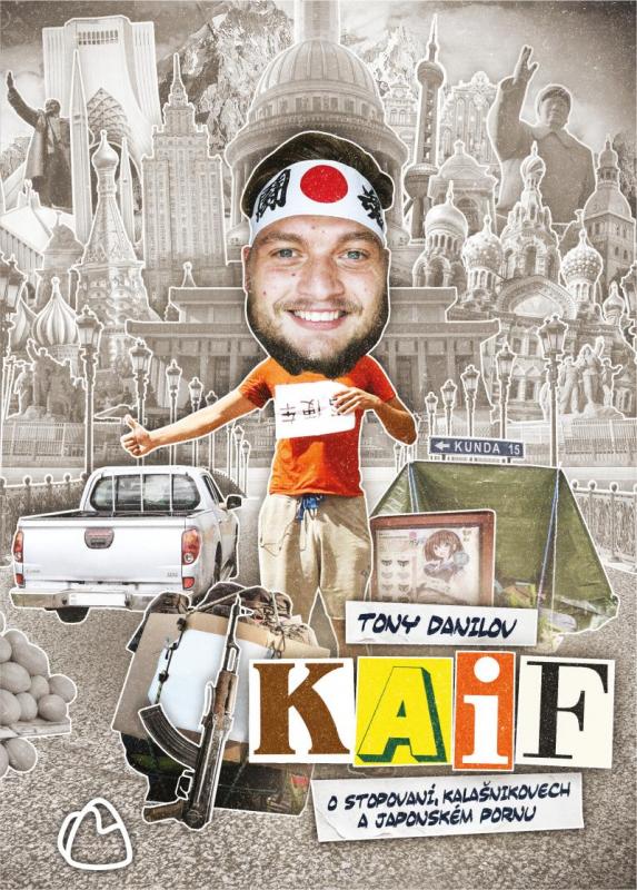 Kniha: KAIF: O stopování, kalašnikovech a japonském pornu - Danilov Tony
