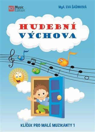 Kniha: Hudební výchova - Klíček pro malé muzikanty 1 - Šašinková, Eva