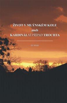 Kniha: Život v mlýnském kole - Miček, Jiří