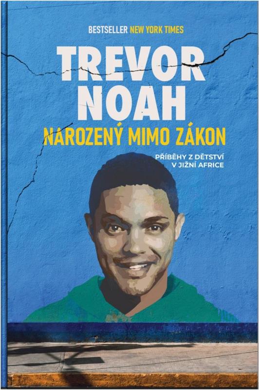 Kniha: Narozený mimo zákon - Příběhy z dětství v Jižní Africe - Noah Trevor