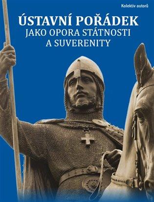 Kniha: Ústavní pořádek jako opora státnosti a suverenity - kol.