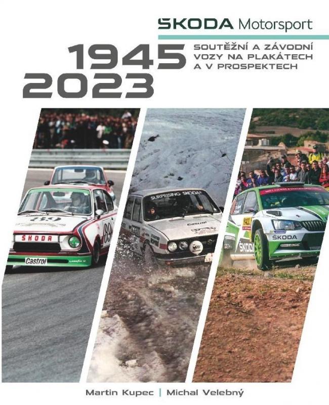 Kniha: Škoda Motorsport - soutěžní a závodní vozy na plakátech a v prospektech, 1945-2023 - Kupec, Michal Velebný Martin