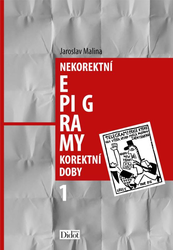 Kniha: Nekorektní epigramy korektní doby 1 - Malina Jaroslav