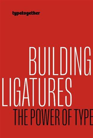 Kniha: Building ligatures: the power of type - Kudrnovská, Linda