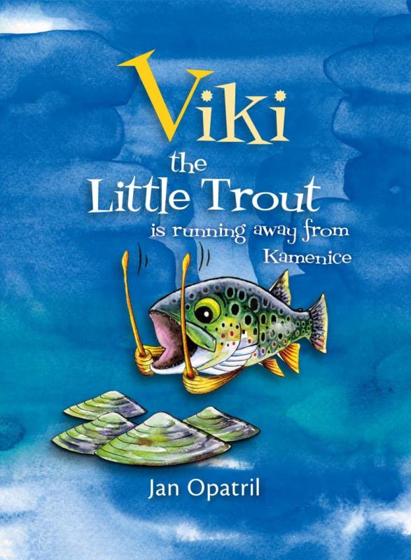 Kniha: Viki the Little Trout is running away from Kamenice - Opatřil Jan