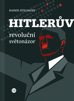 Kniha: Hitlerův revoluční světonázor - Zitelmann, Rainer