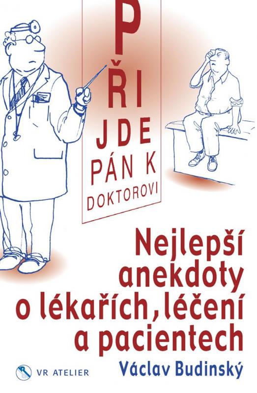 Kniha: Přijde pán k doktorovi - Nejlepší anekdoty o lékařích, léčení a pacientech - Budinský Václav