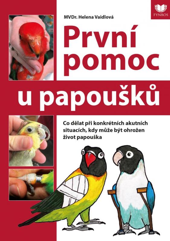 Kniha: První pomoc u papoušků - Co dělat při konkrétních akutních situacích, kdy může být ohrožen život papouška - Vaidlová Helena