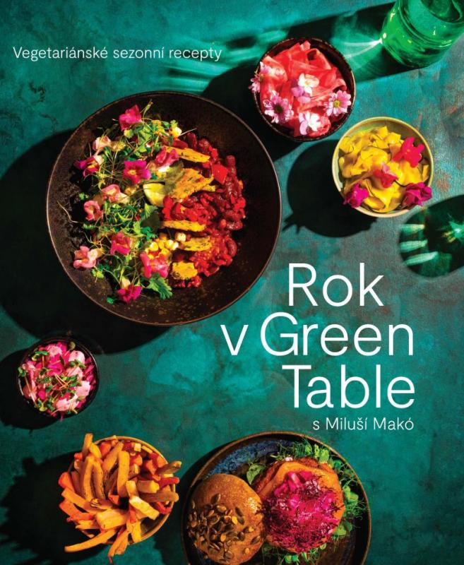Kniha: Rok v  Green Table s Miluší Makó - Vegetariánské sezonní recepty - Makó Miluše