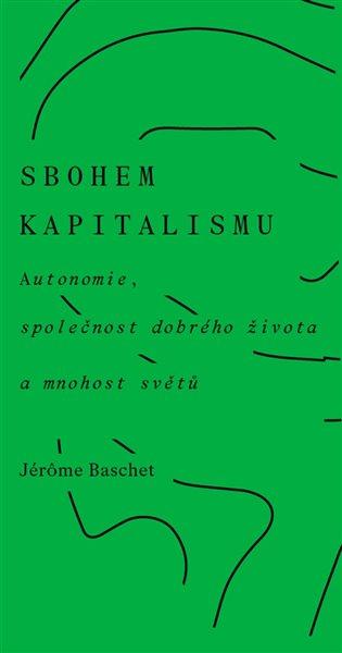 Kniha: Sbohem kapitalismu - Baschet, Jérôme