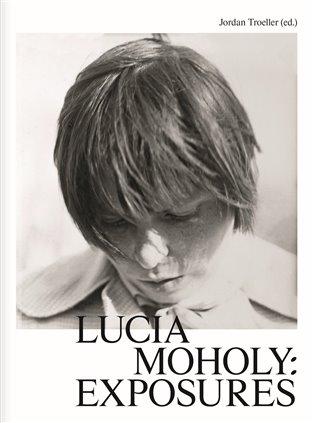 Kniha: Lucia Moholy: Exposures - Troeller, Jordan