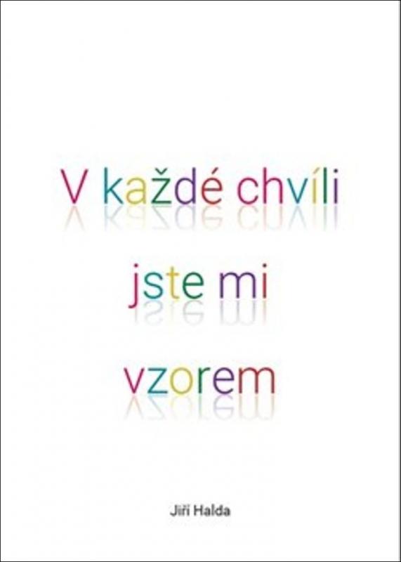 Kniha: V každé chvíli jste mi vzorem - Jiří Halda