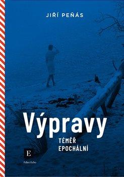 Kniha: Výpravy téměř epochální - Jiří Peňás