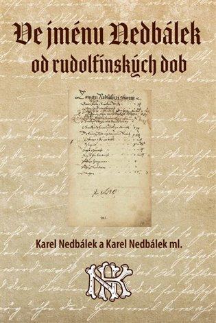 Kniha: Ve jménu Nedbálek od rudolfínských dobautor neuvedený