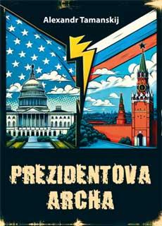 Kniha: Prezidentova archa - Alexandr Tamanskij