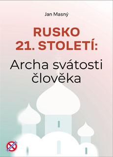 Kniha: Rusko 21. století: Archa svátosti člověka - Jan Masný