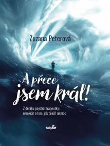 A přece jsem král! Z deníku psychoterapeutky: osmkrát o tom, jak přežít nemoc