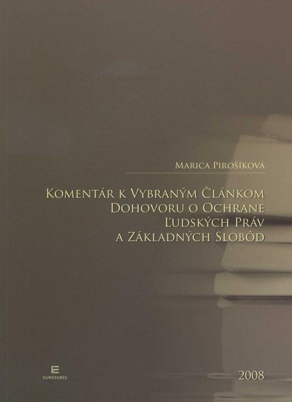 Kniha: Komentár k vybraným článkom Dohovoru o ochrane ľudských práv a základných slobôd - Marica Pirošíková