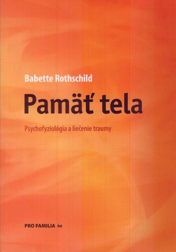 Kniha: Pamäť tela: psychofyziológia a liečenie traumy - Babette Rothschild