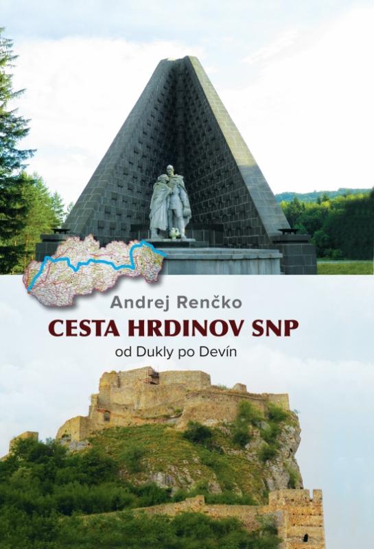 Kniha: CESTA HRDINOV SNP od Dukly po Devín - Renčko Andrej