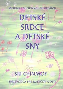 Kniha: Detské srdce a detské sny - Sri Chinmoy