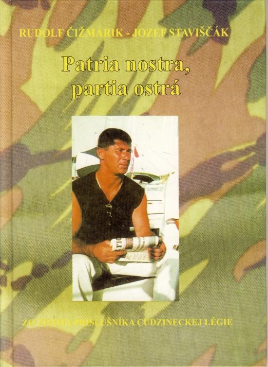 Kniha: Patria nostra, partia ostrá - Čižmárik Rudolf, Staviščák Jozef