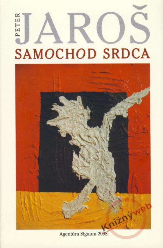 Kniha: Samochod srdca - Jaroš Peter