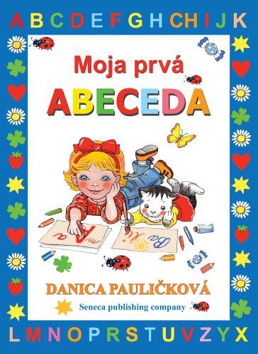 Kniha: Moja prvá Abeceda - Danica Pauličková