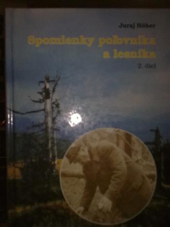 Kniha: Spomienky poľovníka a lesníka, 2. diel - Juraj Höher