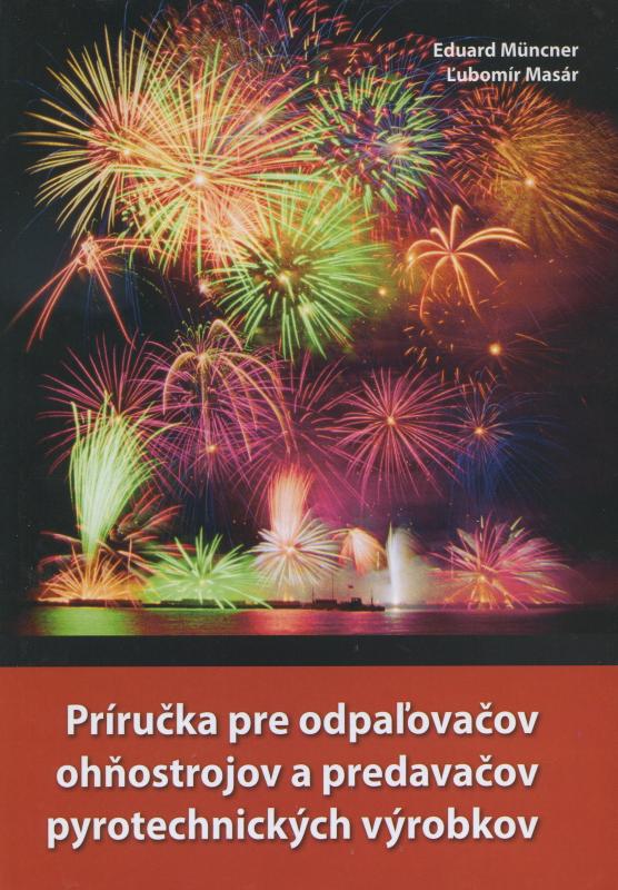 Kniha: Príručka pre odpaľovačov ohňostrojov a predavačov pyrotechnických výrobkov - Eduard Muncner