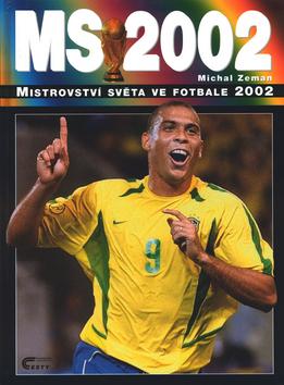 Kniha: Mistrovství světa ve fotbale 2002 - Michal Zeman